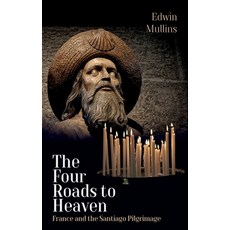 (英文圖書) The Four Roads to Heaven: France and the Santiago Pilgrimage 平裝版, Interlink Books, 英文