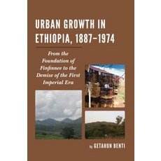 Urban Growth in Ethiopia 1887-1974: From the Foundation of Finfinnee to the Demise of the First Imp... 平裝版, Lexington Books, 英文