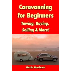 (英文圖書) Caravanning for Beginners: Towing Buying Selling & More! 平裝版, Lulu.com, 英文
