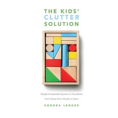 (英文圖書) The Kids' Clutter Solution: Simple Sustainable Systems to Transform Your Home from Chaotic to... 平裝版, Bookbaby, 英文