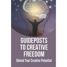 (英文圖書) Guideposts To Creative Freedom: Unlock Your Creative Potential: Write To Your Heart'S Content 平裝版, Independently Published, 英文
