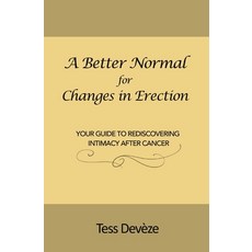 (英文圖書) A Better Normal for Changes in Erection: Your Guide to Rediscovering Intimacy After Cancer 平裝版, Connectable Therapies Pty Ltd, English