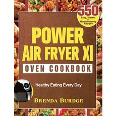 Power Air Fryer Xl Oven Cookbook: 550 Easy Vibrant & Mouthwatering Recipes for Healthy Eating Every... 精裝版, Brenda Burdge, 英文