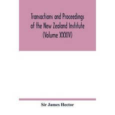 Transactions and proceedings of the New Zealand Institute (Volume XXXIV) 平裝版, Alpha Edition, 英文