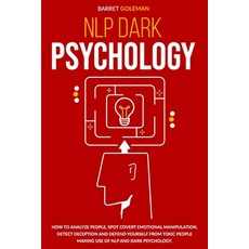 NLP Dark Psychology: How to Analyze People Spot Covert Emotional Manipulation Detect Deception and... 平裝版, Independently Published, 英文