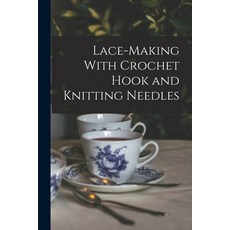 (英文圖書) Lace-making With Crochet Hook and Knitting Needles 平裝版, Legare Street Press, 英文