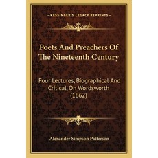 (英文圖書) Poets And Preachers Of The Nineteenth Century: Four Lectures Biographical And Critical On W... 平裝版, Kessinger Publishing, 英文
