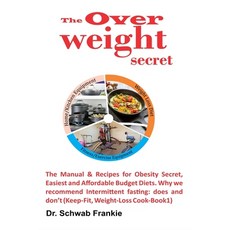 (英文圖書) The Overweight Secret: The Manual & Recipes for Obesity Secret Easiest and Affordable Budget... 平裝版, Independently Published, 英文