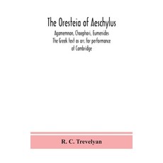 (英文圖書) The Oresteia of Aeschylus; Agamemnon Choephori Eumenides. The Greek text as arr. for perfor... 精裝版, Alpha Edition, 英文