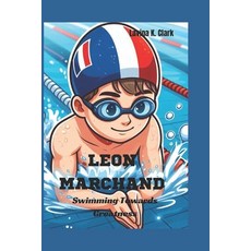 (英文圖書)Leon Marchand: Swimming Towards Greatness 平裝版, Independently Published, 英文