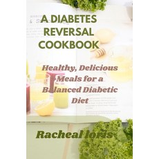 (英文圖書) A Diabetics Reversal Cookbook: Healthy Delicious Meals for a Balanced Diabetic Diet 平裝版, Independently Published, 英文