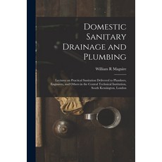 (英文圖書) Domestic Sanitary Drainage and Plumbing: Lectures on Practical Sanitation Delivered to Plumbe... 平裝版, Legare Street Press, 英文