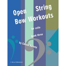 (英文圖書) Open-String Bow Workouts for Cello Book Three 平裝版, C. Harvey Publications, 英文