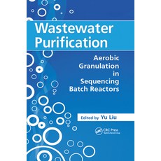 (英文圖書) Wastewater Purification: Aerobic Granulation in Sequencing Batch Reactors 平裝版, CRC Press, 英文