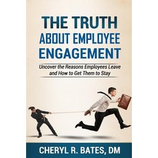 (英文圖書) The TRUTH about Employee Engagement: Uncover the Reasons Employees Leave and How to Get Them ... 平裝版, Cheryl R. Bates, 英文