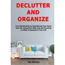 (英文圖書) Declutter and Organize: Live Intentionally by Decluttering Your Home and Life Doing More Wit... 平裝版, Independently Published, 英文