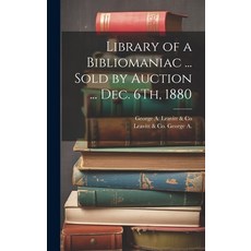 (英文圖書) Library of a Bibliomaniac ... Sold by Auction ... Dec. 6Th 1880 精裝版, Legare Street Press, 英文