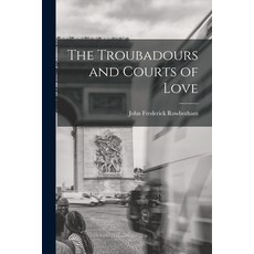 (英文圖書) The Troubadours and Courts of Love 平裝版, Legare Street Press, 英文