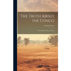 (英文圖書) The Truth About the Congo: The Chicago Tribune Articles 精裝版, Legare Street Press, 英文