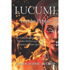(英文圖書) Lucumi Yoruba People: The Genesis Book of African Orisha Deities and their Presence Cuban Sa... 平裝版, Independently Published, 英文