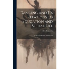 (英文圖書) Dancing and Its Relations to Education and Social Life: With a New Method of Instruction 精裝版, Legare Street Press, 英文