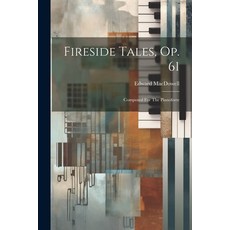 (英文圖書) Fireside Tales Op. 61: Composed For The Pianoforte 平裝版, Legare Street Press, 英文