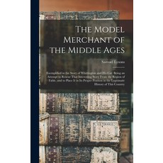 (英文圖書) The Model Merchant of the Middle Ages: Exemplified in the Story of Whittington and His Cat: B... 精裝版, Legare Street Press, 英文