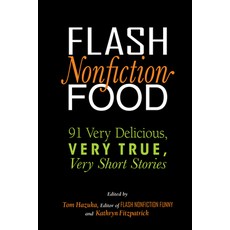 Flash Nonfiction Food: 91 Very Delicious Very True Very Short Stories 平裝版, Woodhall Press Llp, 英文