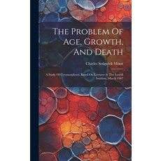 (英文圖書) The Problem Of Age Growth And Death: A Study Of Cytomorphosis Based On Lectures At The Low... 精裝版, Legare Street Press, 英文