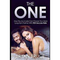 The One: How You As A Lady Can Choose Your Ideal Long-Term Partner With 95% Success Rate 平裝版, Independently Published, 英文