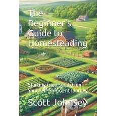 (英文圖書) The Beginner's Guide to Homesteading: Starting from Scratch on Your Self-Suffic... 平裝版, Independently Published, 英文