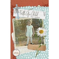 Faith Of A Child: The Genesis 平裝版, Entegrity Choice Publishing, 英文