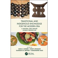 Traditional and Indigenous Knowledge for the Modern Era: A Natural and Applied Science Perspective 精裝版, CRC Press, 英文