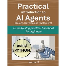 (英文圖書) Practical Introduction to AI Agents: A Step-by-Step Practical Handbook for Begi... 平裝版, Independently Published, 英文