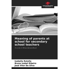 (英文圖書) Meaning of parents at school for secondary school teachers 平裝版, Our Knowledge Publishing, 英文