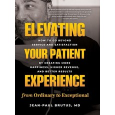 (英文圖書) Elevating Your Patient Experience from Ordinary to Exceptional: How to Go Beyond Service and ... 精裝版, Exception MD Publishing, 英文