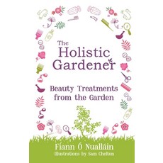 (英文圖書) The Holistic Gardener: Beauty Treatments from the Garden 平裝版, Mercier Press, 英文