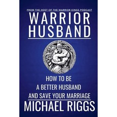 (英文圖書) Warrior Husband - How to be a Better Husband and Save Your Marriage 平裝版, Michael Riggs, 英文