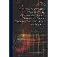 (英文圖書) The Conductivity Temperature Coefficients and Dissociation of Certain Electrolytes in Aques... 平裝版, Legare Street Press, 英文