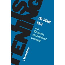 (英文圖書) The Sonic Gaze: Jazz Whiteness and Racialized Listening 精裝版, Rowman & Littlefield Publis..., 英文