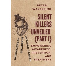 (英文圖書) Silent Killers Unveiled {part 1}: Empowering Awareness Prevention and Treatment 平裝版, Independently Published, 英文