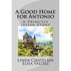 (英文圖書)A Good Home for Antonio: A Princess Jelisa Story 平裝版, Linda Chatelain, 英文