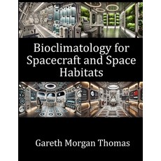 (英文圖書) Bioclimatology for Spacecraft and Space Habitats: Integrating Climate Control ... 平裝版, Independently Published, 英文