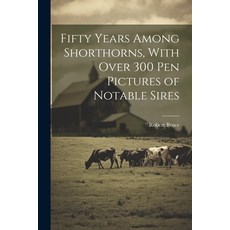 (英文圖書) Fifty Years Among Shorthorns With Over 300 pen Pictures of Notable Sires 平裝版, Legare Street Press, 英文