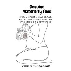 (英文圖書) Genuine Maternity Food: How Amazing Maternal Nutrition Feels and the Evidence to Support It 平裝版, Independently Published, 英文
