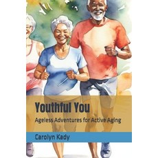 (英文圖書) Youthful You: Ageless Adventures for Active Aging 平裝版, Independently Published, 英文