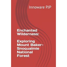 (英文圖書) Enchanted Wilderness: Exploring Mount Baker-Snoqualmie National Forest 平裝版, Independently Published, 英文