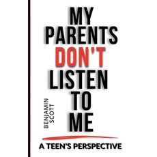 (英文圖書) My Parents Don't Listen to Me: A Teen's Perspective 平裝版, Benjamin Scott, 英文