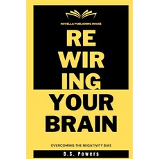 (英文圖書) Rewiring Your Brain: Overcoming The Negativity Bias 平裝版, Independently Published, 英文