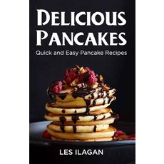 Delicious Pancakes!: Quick and Easy Pancake Recipes 平裝版, Independently Published, 英文